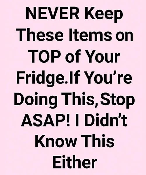 These Items Should Never Be Stored on Top of the Fridge